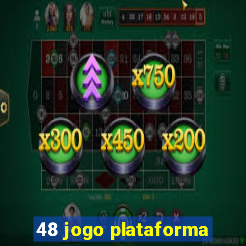 48 jogo plataforma